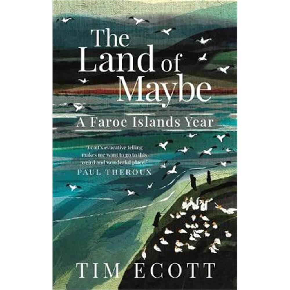The Land of Maybe: A Faroe Islands Year (Paperback) - Tim Ecott